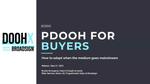 PDOOH for Buyers: How to adapt when the medium goes mainstream
